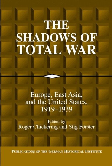 Roger Chickering, Stig Forster - The Shadows of Total War, Inbunden
