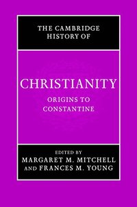 bokomslag The Cambridge History of Christianity: Volume 1, Origins to Constantine