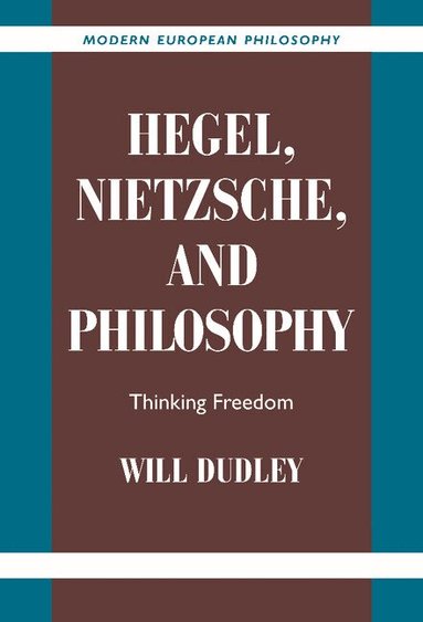 Will Dudley - Hegel, Nietzsche, and Philosophy, Inbunden