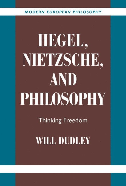 Massachusetts) Dudley, Will (Williams College, Will Dudley - Hegel, Nietzsche, and Philosophy, Inbunden