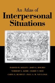 Harold H. Kelley, John G. Holmes, Norbert L. Kerr, Harry T. Reis, Caryl E. Rusbult, Paul A. M. Van Lange - An Atlas of Interpersonal Situations, Inbunden