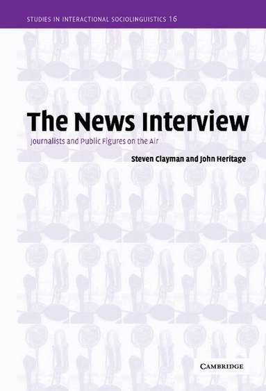 Steven Clayman, John Heritage - The News Interview, Inbunden