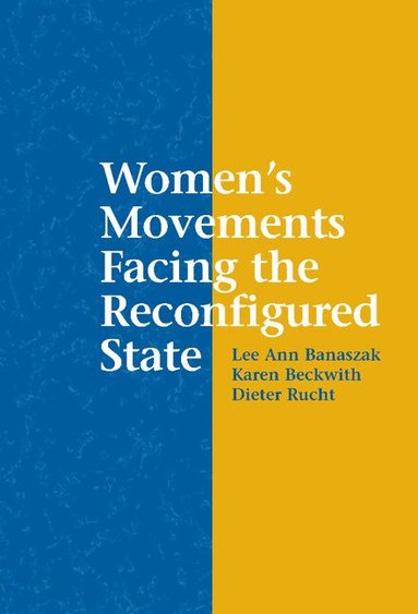 Lee Ann Banaszak, Karen Beckwith, Dieter Rucht - Women's Movements Facing the Reconfigured State, Inbunden