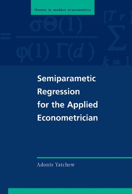 Adonis Yatchew, Adonis (University of Toronto) Yatchew, Peter C. B. Phillips, Christian Gourieroux - Semiparametric Regression for the Applied Econometrician, Inbunden