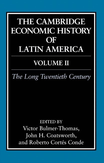 Victor Bulmer-Thomas, John Coatsworth, Roberto Cortes-Conde, Victor Bulmer-Thomas, John Coatsworth, Roberto Cortes-Conde - The Cambridge Economic History of Latin America: Volume 2, The Long Twentieth Century, Inbunden