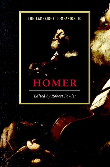 Robert Fowler - The Cambridge Companion to Homer, Inbunden