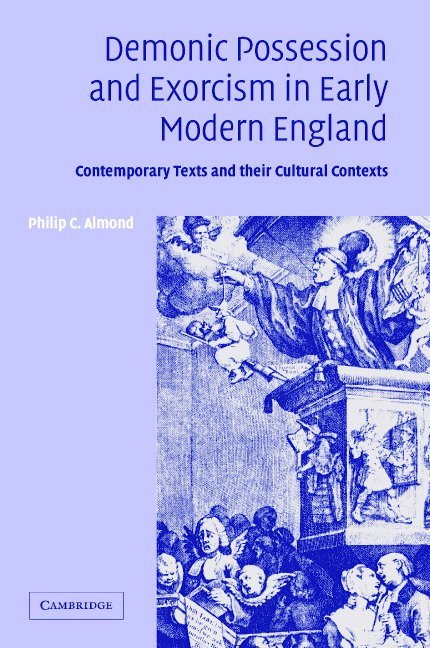 Philip C. Almond, Philip C. (University of Queensland) Almond - Demonic Possession and Exorcism in Early Modern England, Inbunden