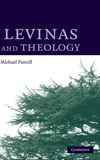 Michael Purcell, Michael (University of Edinburgh) Purcell - Levinas and Theology, Inbunden