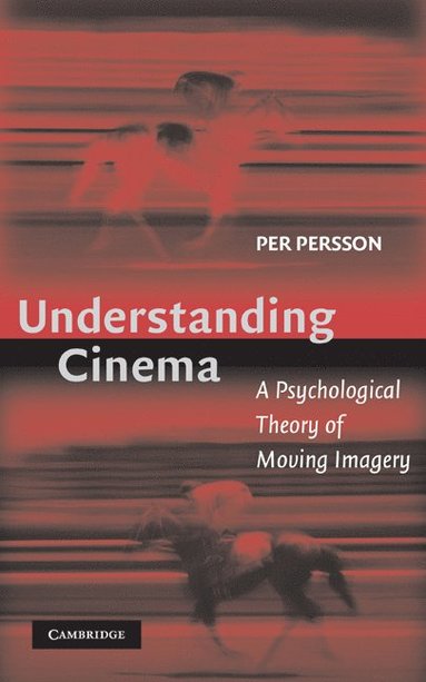 bokomslag Understanding Cinema: A Psychological Theory of Moving Imagery