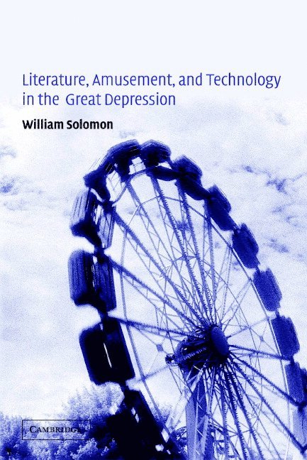 Literature, Amusement, and Technology in the Great Depression 1