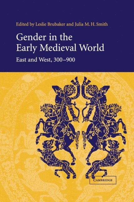 Leslie (University of Birmingham) Brubaker, Scotland) Smith, Julia M. H. (University of St Andrews, Leslie Brubaker, Julia M. H. Smith - Gender in the Early Medieval World, Inbunden