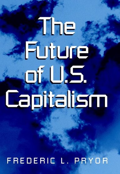 bokomslag The Future of U.S. Capitalism