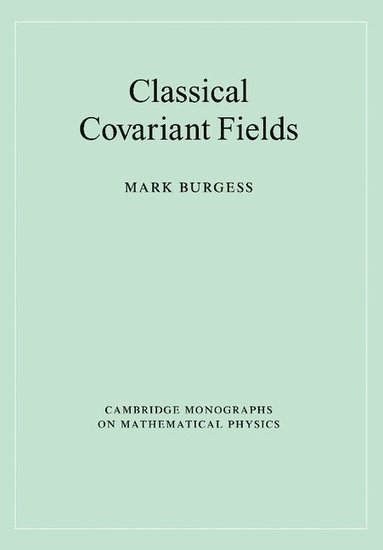 Mark Burgess, Peter Landshoff - Classical Covariant Fields, Inbunden