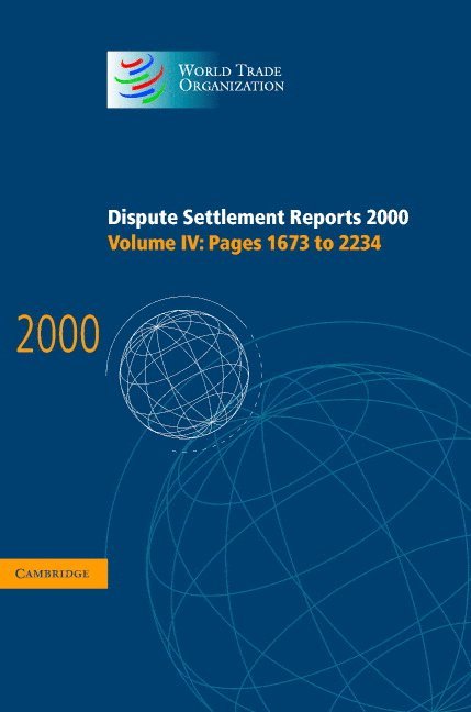 World Trade Organization - Dispute Settlement Reports 2000: Volume 4, Pages 1673-2234, Inbunden