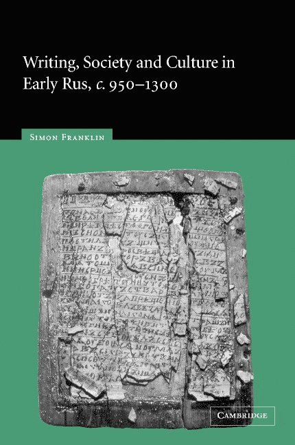 Writing, Society and Culture in Early Rus, c.950-1300 1