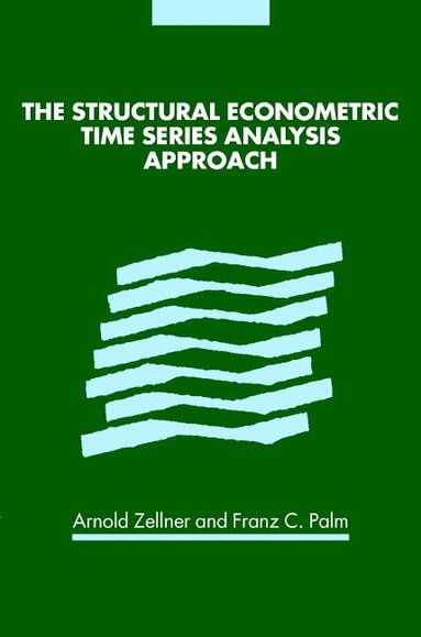 Arnold Zellner, Franz C. Palm - The Structural Econometric Time Series Analysis Approach, Inbunden