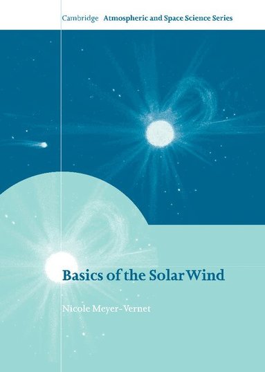 Nicole Meyer-Vernet, Alexander J. Dessler, John T. Houghton - Basics of the Solar Wind, Inbunden