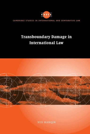 Hanqin Xue, James Crawford - Transboundary Damage in International Law, Inbunden