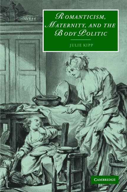 Romanticism, Maternity, and the Body Politic 1