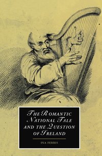 bokomslag The Romantic National Tale and the Question of             Ireland