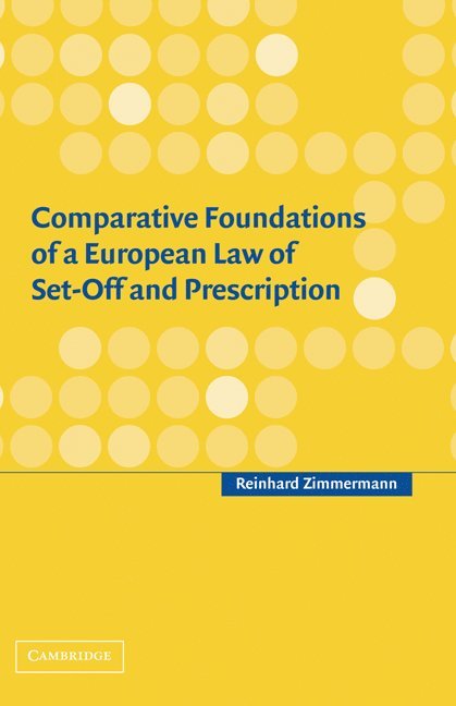 Comparative Foundations of a European Law of Set-Off and Prescription 1