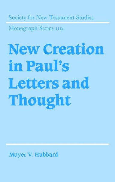 Moyer V. Hubbard - New Creation in Paul's Letters and Thought, Inbunden