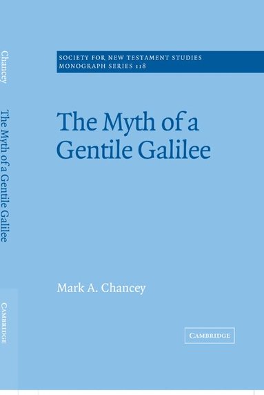 Mark A. Chancey, John Court - The Myth of a Gentile Galilee, Inbunden