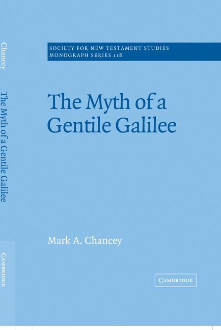 Mark A. Chancey, Texas) Chancey, Mark A. (Southern Methodist University, Chancey Mark a., John Court - The Myth of a Gentile Galilee, Inbunden