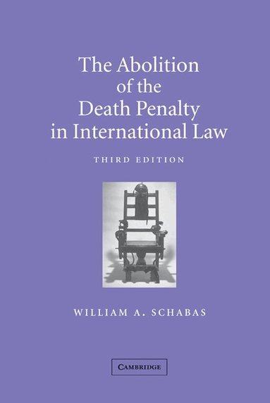 William A. Schabas - The Abolition of the Death Penalty in International Law, Inbunden