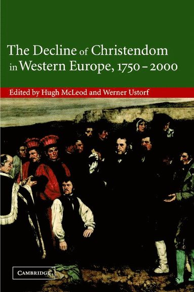 bokomslag The Decline of Christendom in Western Europe, 1750-2000