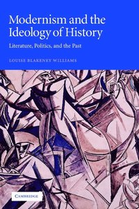 bokomslag Modernism and the Ideology of History: Literature, Politics, and the Past