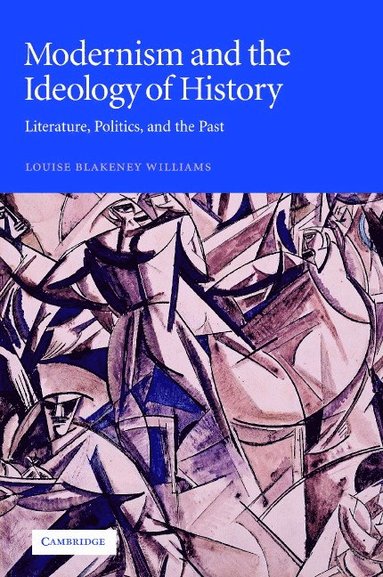 bokomslag Modernism and the Ideology of History: Literature, Politics, and the Past