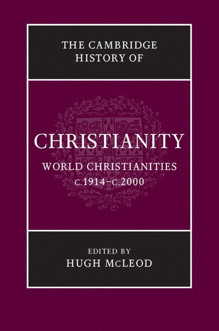 The Cambridge History of Christianity: Volume 9, World Christianities c.1914-c.2000 1