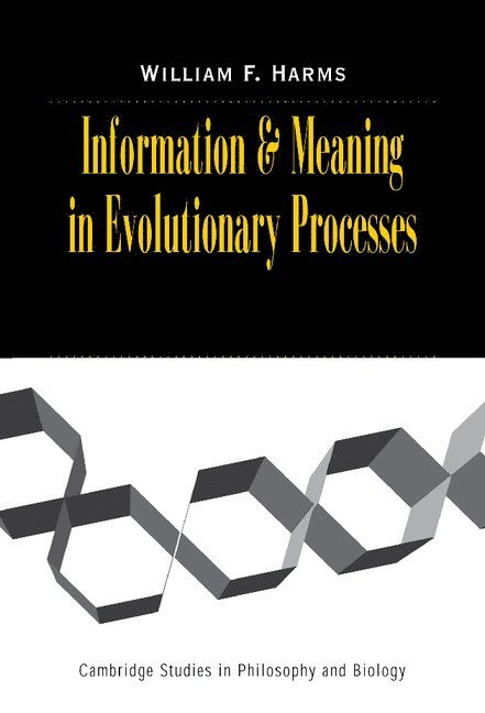 William F. Harms - Information and Meaning in Evolutionary Processes, Inbunden