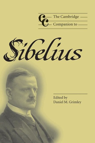 Daniel M. Grimley - The Cambridge Companion to Sibelius, Inbunden