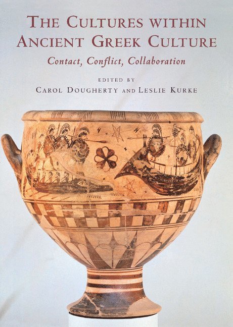 Massachusetts) Dougherty, Carol (Wellesley College, Berkeley) Kurke, Leslie (University of California, Carol Dougherty, Leslie Kurke - The Cultures within Ancient Greek Culture, Inbunden