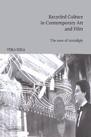 Vera Dika - Recycled Culture in Contemporary Art and Film, Inbunden