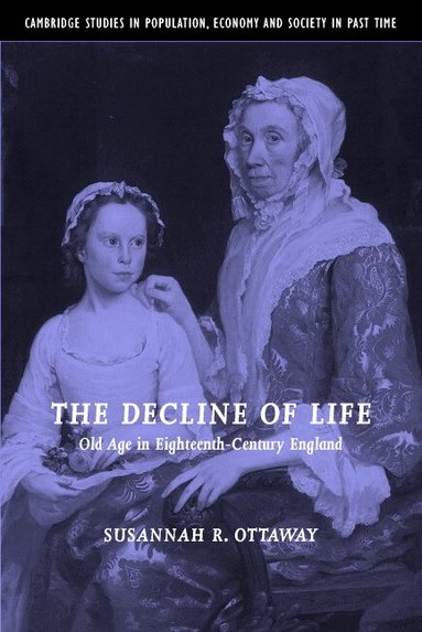 Susannah R. Ottaway - The Decline of Life, Inbunden