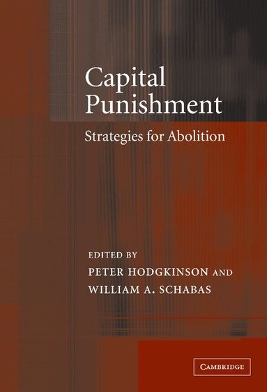 Peter Hodgkinson, William A. Schabas - Capital Punishment, Inbunden