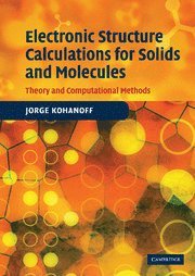 Jorge Kohanoff, Jorge (Queen's University Belfast) Kohanoff - Electronic Structure Calculations for Solids and Molecules, Inbunden