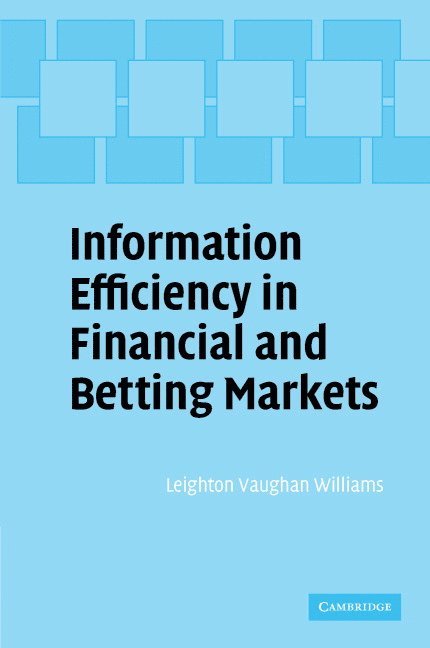 Leighton Vaughan Williams, Leighton Vaughan Williams, Leighton (Nottingham Trent University) Vaughan Williams, Vaughan Williams Leighton - Information Efficiency in Financial and Betting Markets, Inbunden