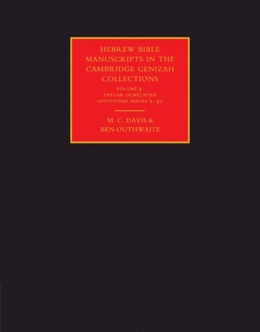 Hebrew Bible Manuscripts in the Cambridge Genizah Collections: Volume 3, Taylor-Schechter Additional Series 1-31 1