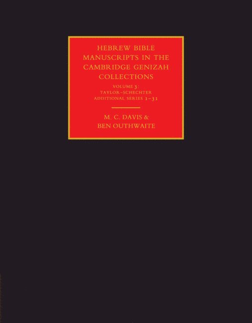 M. C. Davis, Ben Outhwaite, M. C. (University of Leeds) Davis, Ben (University of Cambridge) Outhwaite, M.C. Davis, M C Davis - Hebrew Bible Manuscripts in the Cambridge Genizah Collections: Volume 3, Taylor-Schechter Additional Series 1-31, Inbunden