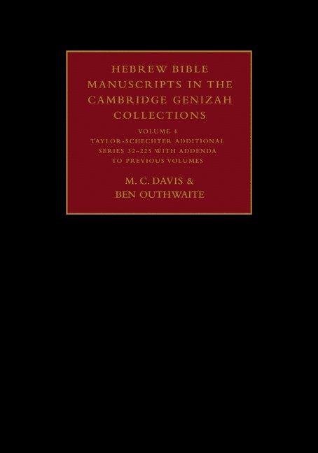 Hebrew Bible Manuscripts in the Cambridge Genizah Collections: Volume 4, Taylor-Schechter Additional Series 32-225, with Addenda to Previous Volumes 1