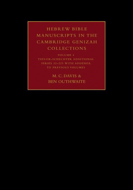 M. C. (University of Leeds) Davis, Ben (University of Cambridge) Outhwaite, M. C. Davis, Ben Outhwaite, M C Davis - Hebrew Bible Manuscripts in the Cambridge Genizah Collections: Volume 4, Taylor-Schechter Additional Series 32-225, with Addenda to Previous Volumes, Inbunden