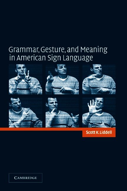 Scott K. Liddell - Grammar, Gesture, and Meaning in American Sign Language, Inbunden