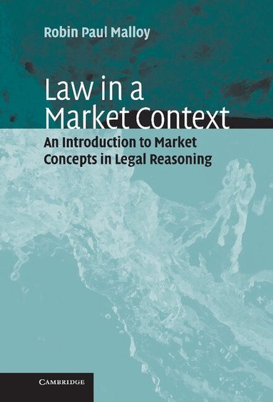 Robin Paul Malloy - Law in a Market Context, Inbunden