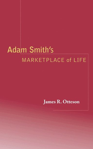 James R. Otteson - Adam Smith's Marketplace of Life, Inbunden