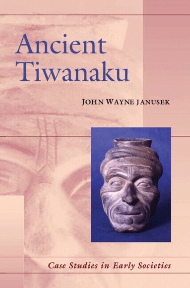 John Wayne Janusek - Ancient Tiwanaku, Inbunden