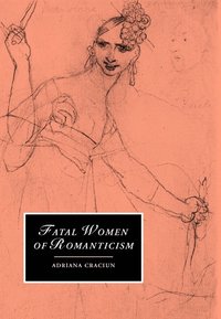 bokomslag Fatal Women of Romanticism